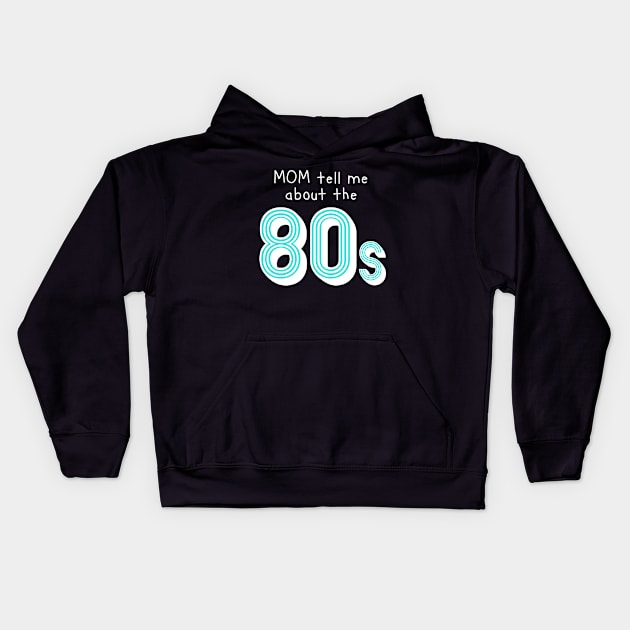 Mom tell me about 80s retro style Kids Hoodie by atomguy